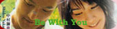 Be With You